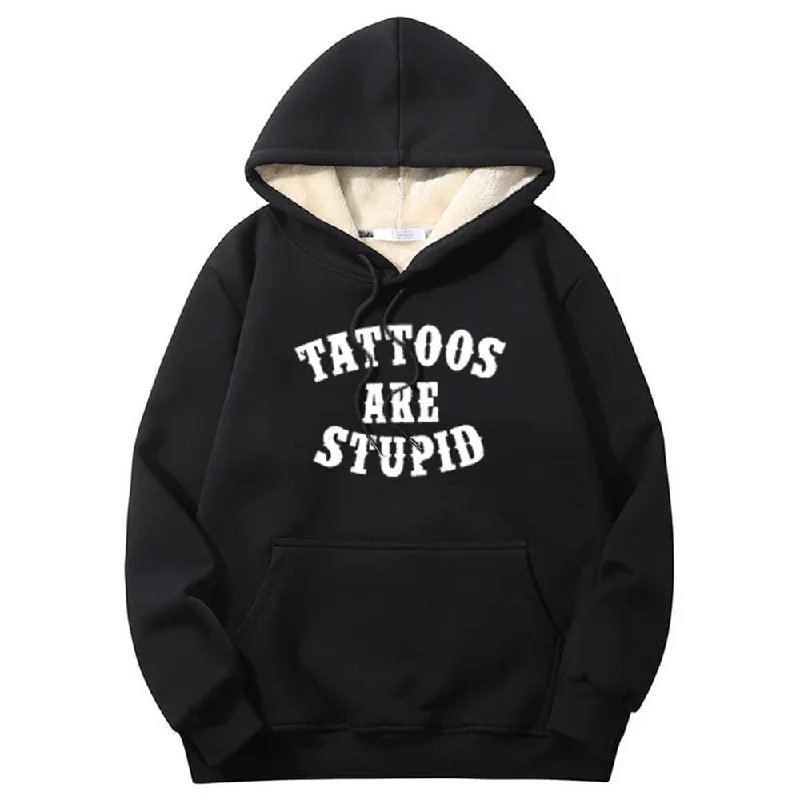 Multicolor Tattoos Are Stupid Warm Fleece Sherpa Lined Hoodie Hoodie with Illustration Artistic Creative