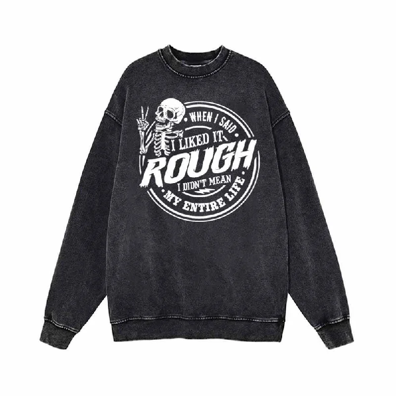 When I Said I Liked It Rough Vintage Washed Sweatshirt Hoodie with Contrast Stitching Detailed Premium