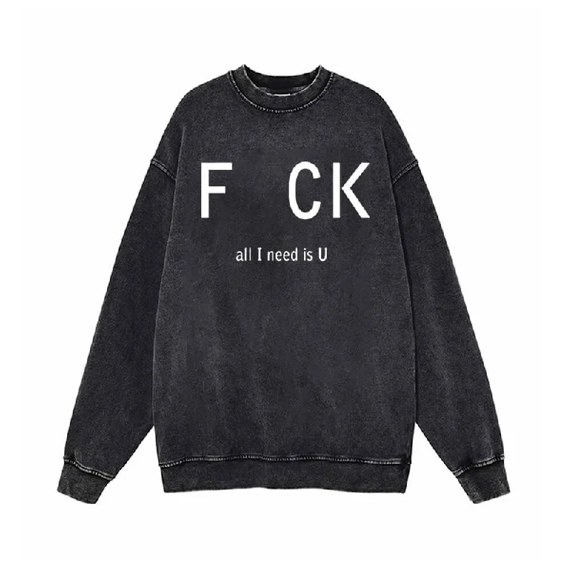 Fck All I Need Is U Vintage Washed Sweatshirt Hoodie with Drop Shoulder Relaxed Streetwear