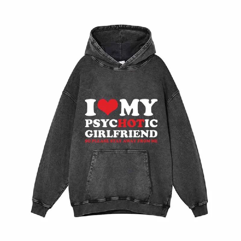 I Love My Psychotic Girlfriend Vintage Washed Hoodie Hoodie with Cuffed Sleeves Snug Secure