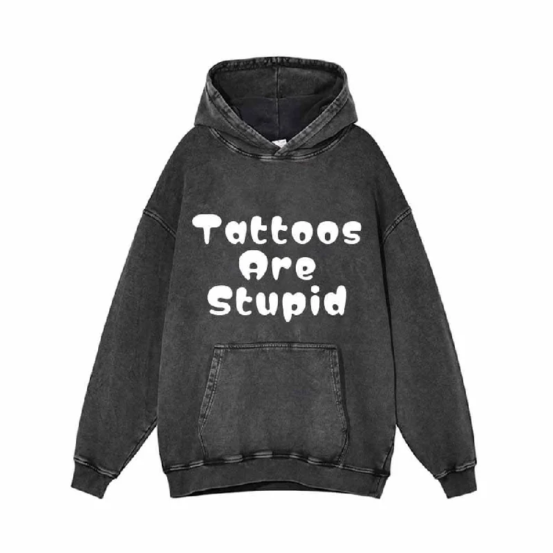 Round Font Tattoos Are Stupid Vintage Washed Hoodie Hoodie with Applique Textured Unique