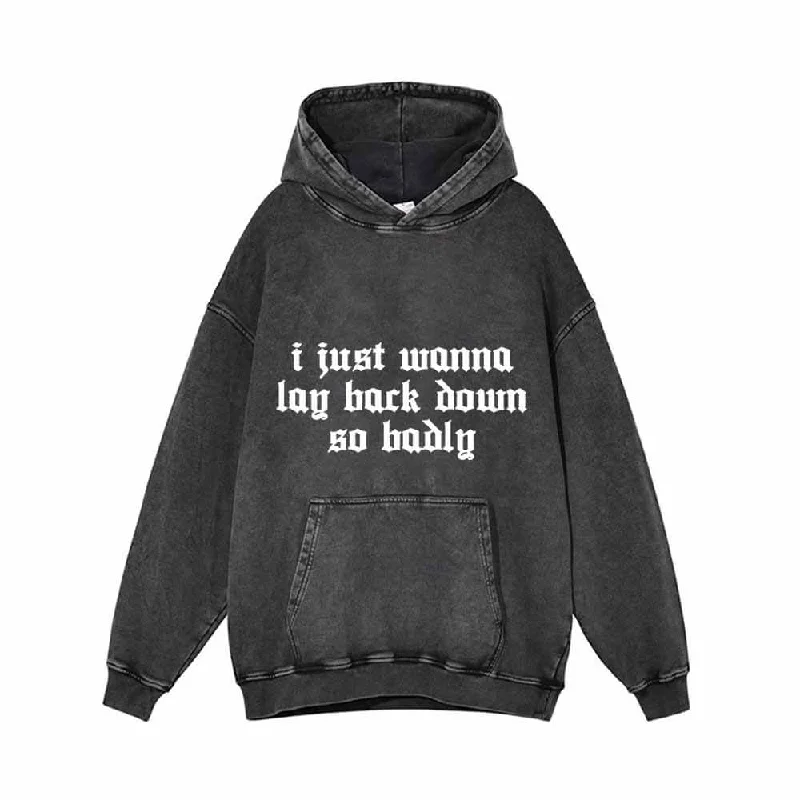 I Just Wanna Lay Back Down So Badly Hoodie Sweatshirt Hoodie with Magnetic Closure Innovative Modern