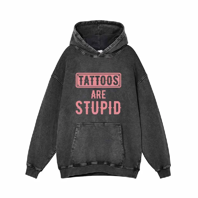 Tattoos Are Stupid Funny Vintage Washed Hoodie Hoodie with Back Slit Movement Comfort