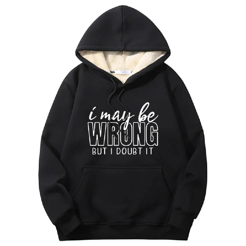 I May Be Wrong Warm Fleece Sherpa Lined Hoodie Hoodie with Contrast Stitching Detailed Premium