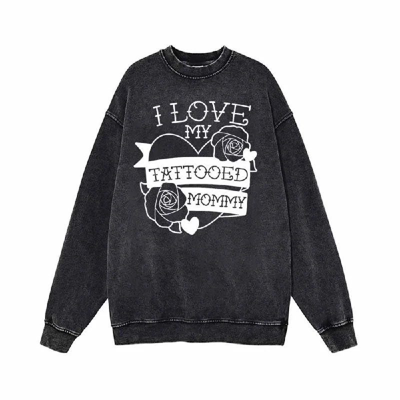 I Love My Tattooed Mommy Vintage Washed Sweatshirt Hoodie with High-Low Hem Asymmetrical Trendy