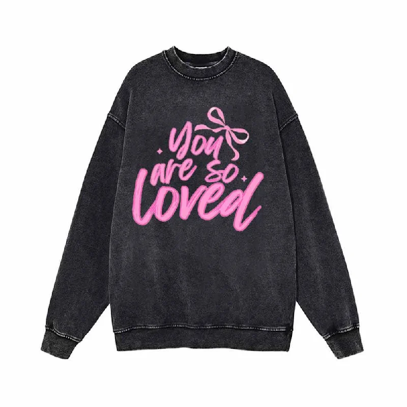 You Are So Loved Vintage Washed Sweatshirt Hoodie with Back Slit Movement Comfort
