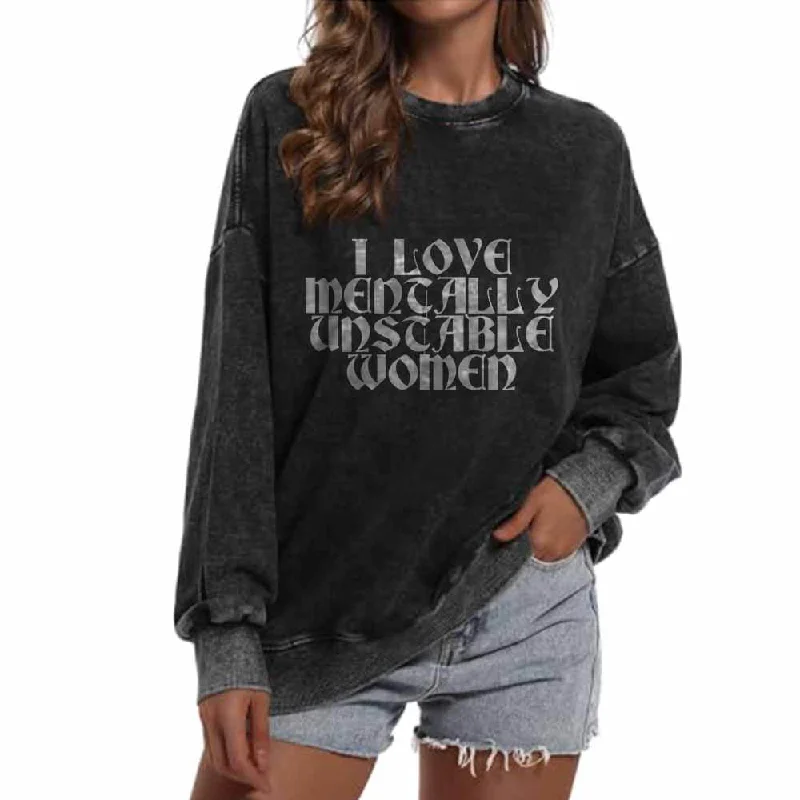 I Love Mentally Unstable Women Vintage Washed Sweatshirt Hoodie with Pastel Soft Subtle