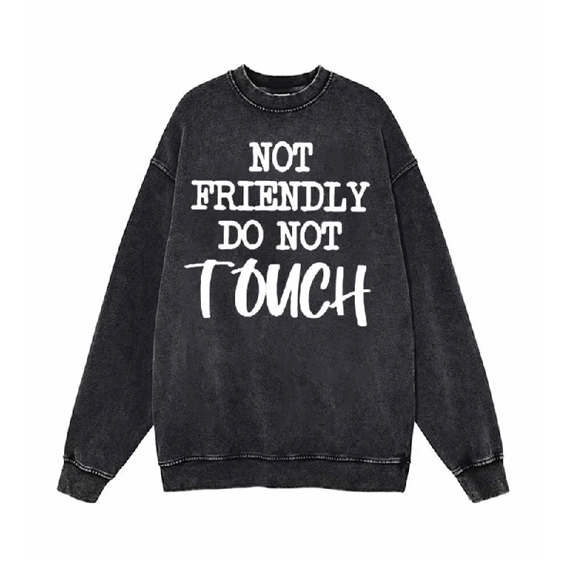 Not Friendly Do Not Touch Vintage Washed Sweatshirt Oversized Hoodie Comfort Casual