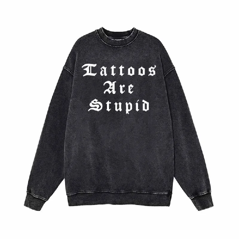 Tattoos Are Stupid English Letters Design Sweatshirt Hoodie with Pocket Utility Practical
